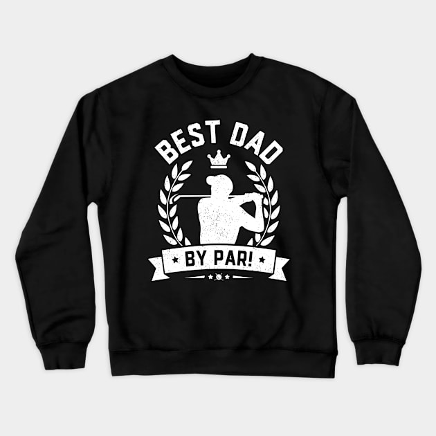 Best Dad By Par Crewneck Sweatshirt by trendingoriginals